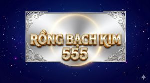 Rồng Bạch Kim 555 siêu vip bất bại hôm nay