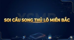 Vài cách soi cầu song thủ tốt nhất hiện nay?