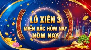 Lô xiên 3 miền Bắc hôm nay chiến thắng quanh năm