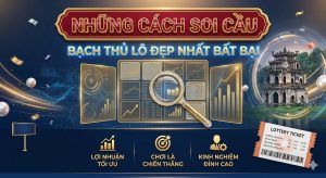 Những cách soi cầu bạch thủ lô đẹp nhất bất bại