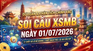 Soi cầu XSMB ngày 01/07/2026 chính xác miễn phí