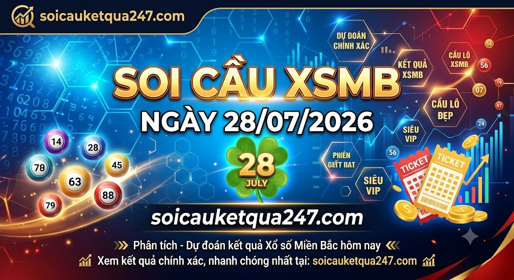 Soi cầu XSMB ngày 28/07/2026 chính xác miễn phí