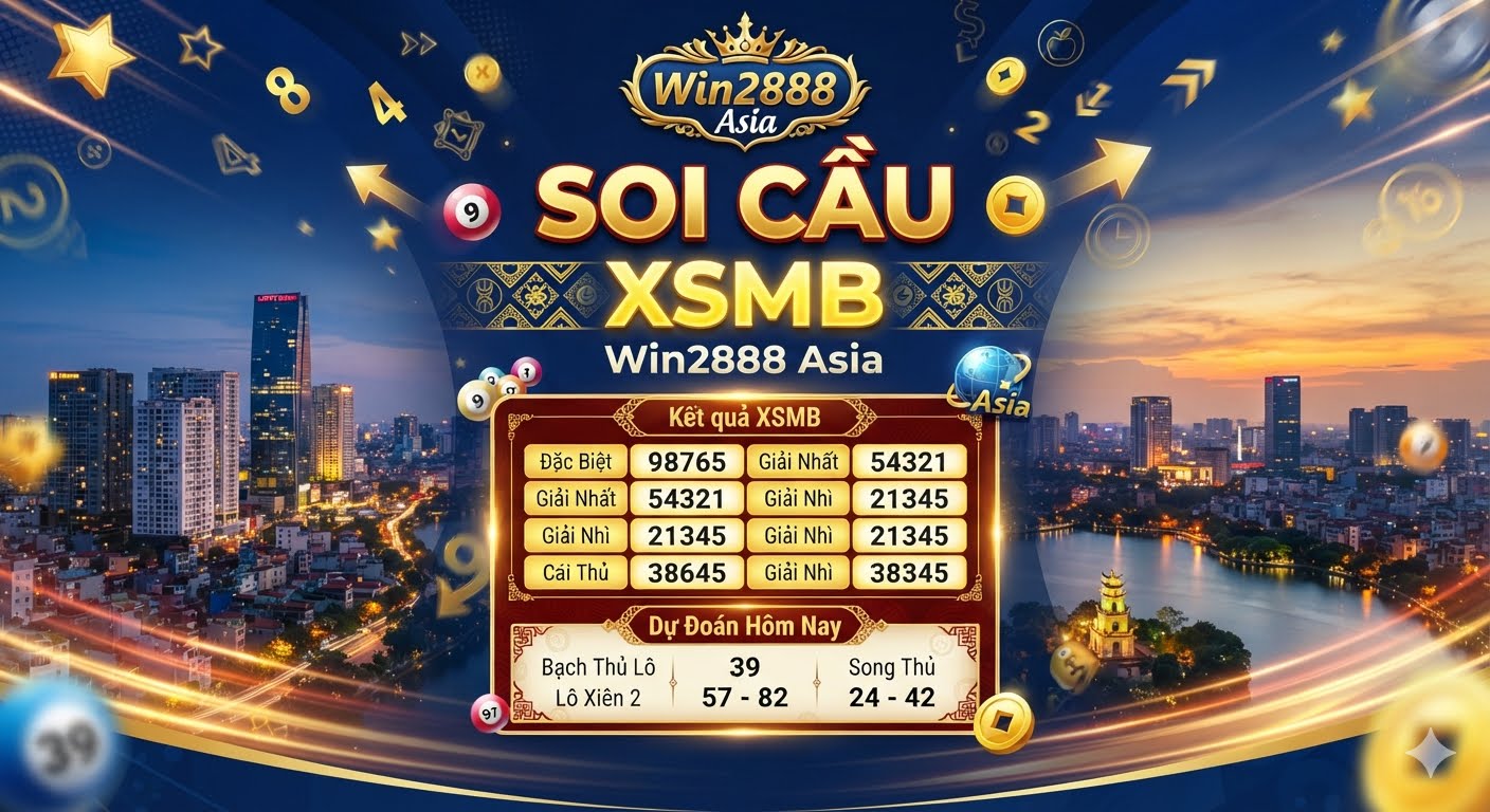 Soi cầu XSMB Win2888 Asia siêu chuẩn xác miễn phí